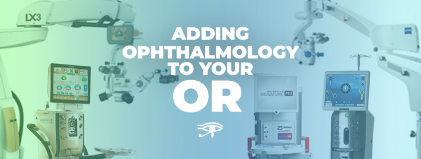Adding Ophthalmology To Your OR