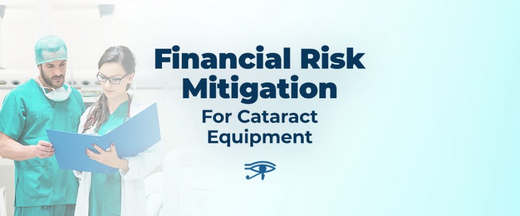 Financial Risk Mitigation For Cataract Equipment